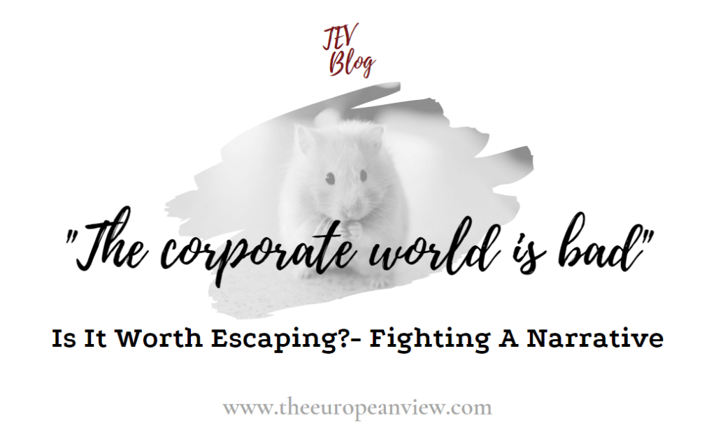 The corporate world is bad - escaping the corporate world